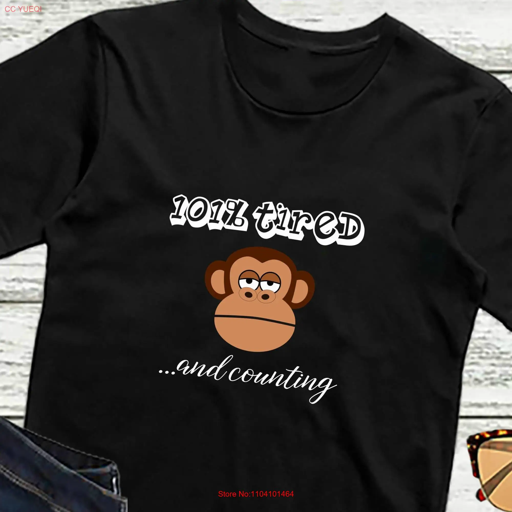 Funny T Shirt 101 TIRED AND COUNTING Office Work Stressed Sleepy Monkey Sleep Cute for  long or short sleeves