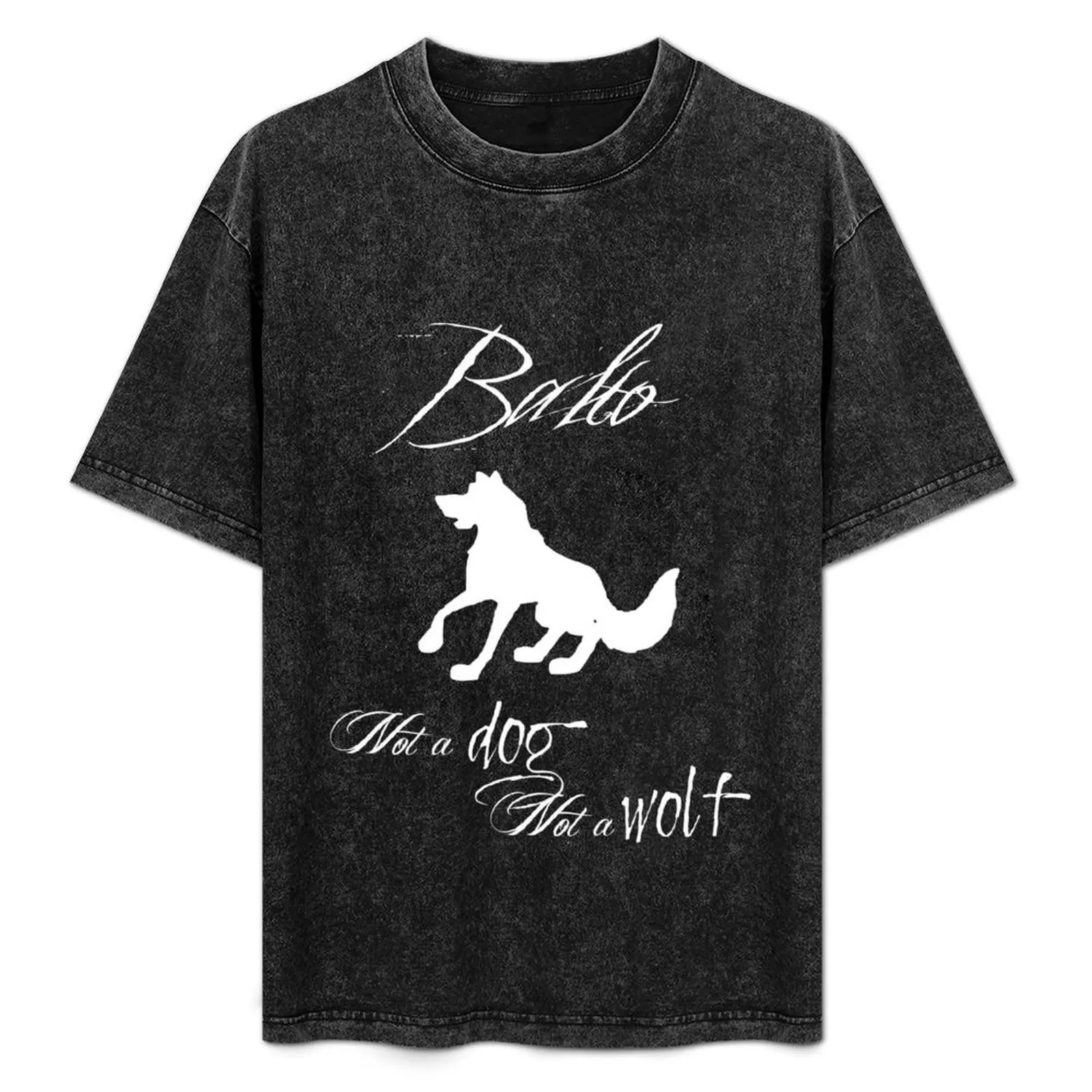 

Balto- Not a Dog, Not a Wolf (white) T-Shirt Stretch Fabric Comfort T-Shirt