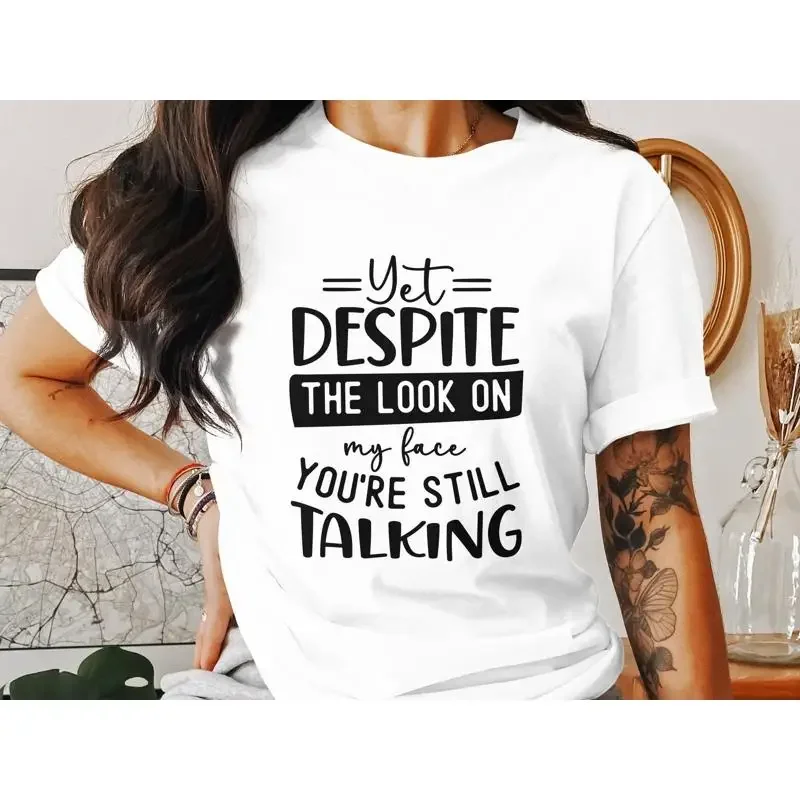 Funny Quote T Shirt Despite The Look On My Face Sarcastic Humor You're Still Talking Casual Wear