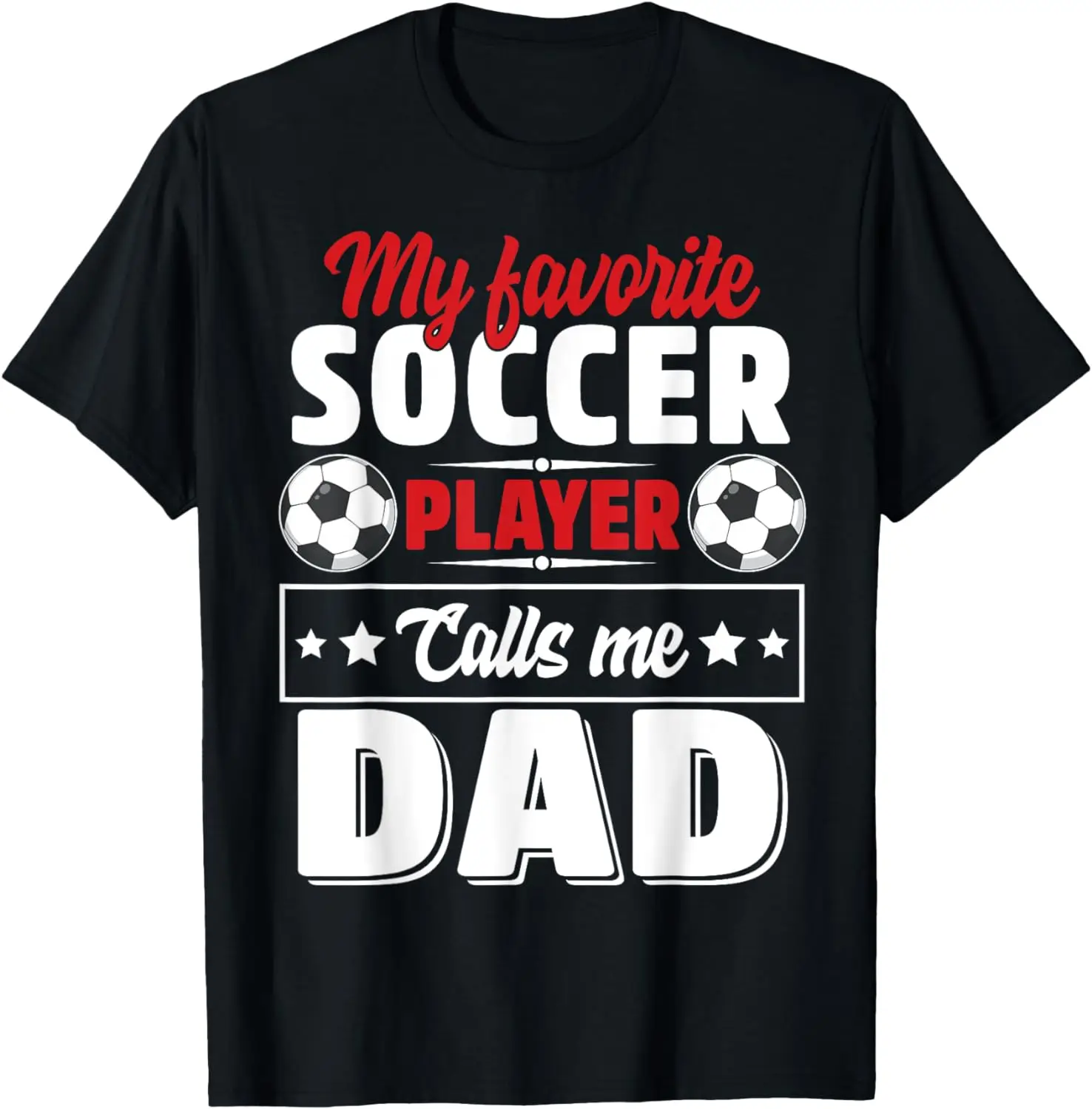 

My Favorite Soccer Player Calls Me Dad Father's Day Cute T-Shirt