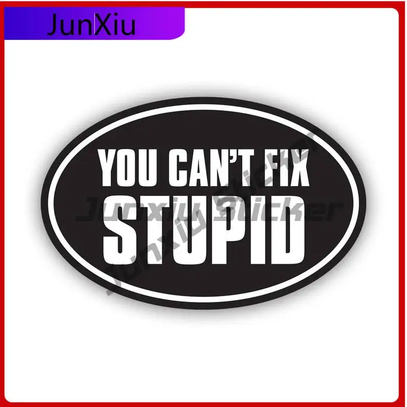

Oval You Cant Fix Stupid Sticker Uv Protected Decalshazard Helmet Protective Hardhat Hard Hat Car Sticker Vinyl Decal Waterproof