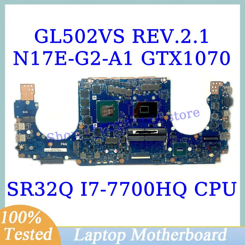 GL502VS REV.2.1 For Asus With SR32Q I7-7700HQ CPU Mainboard N17E-G2-A1 GTX1070 Laptop Motherboard 100% Fully Tested Working Well