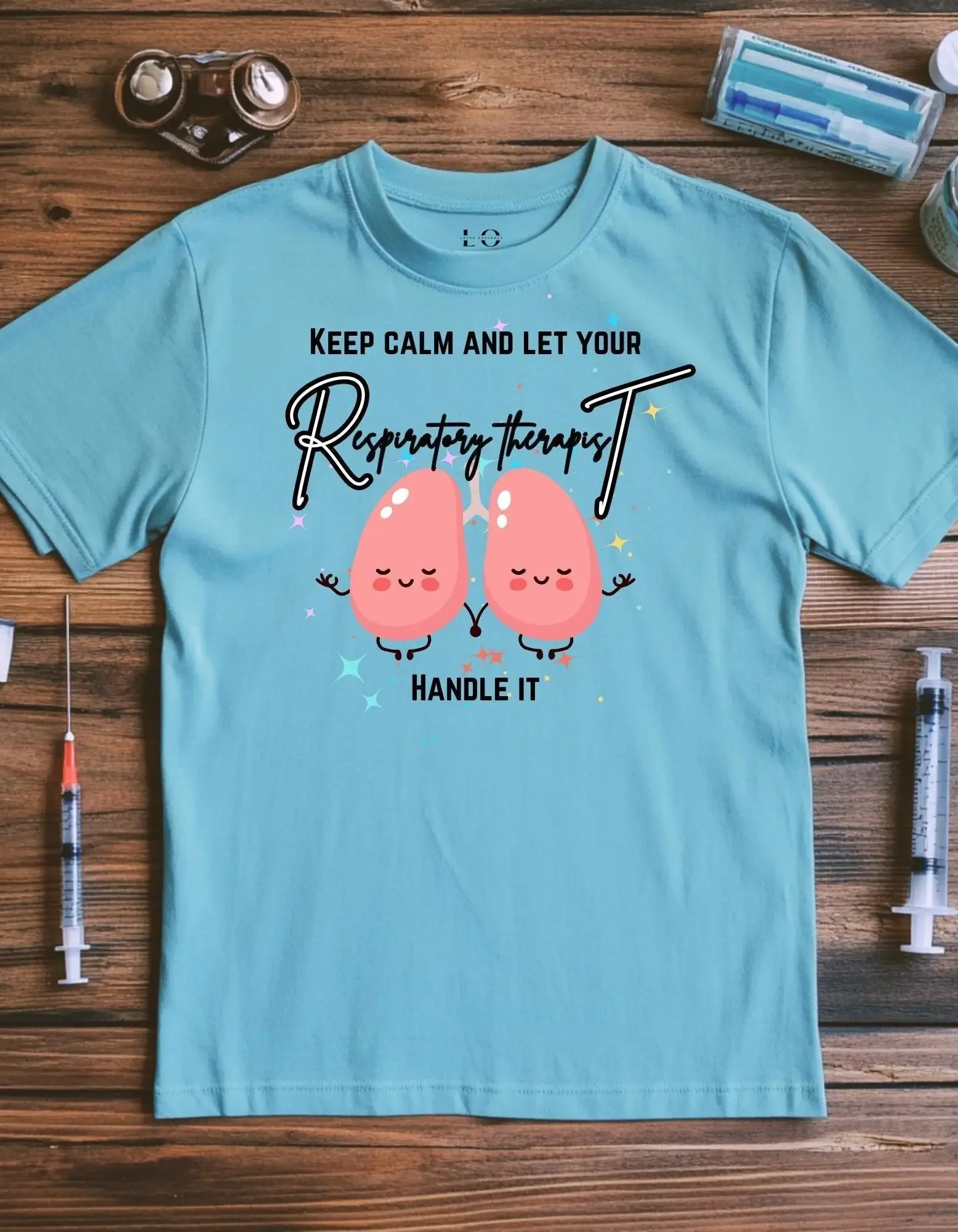 Keep Calm and Let Your Respiratory Therapist Handle It T Shirt