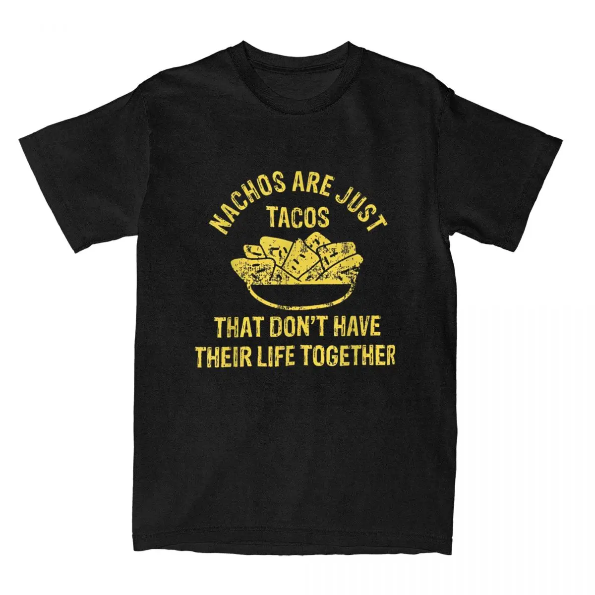 Unique Nachos Are Just Tacos That Don't Have Their Life Together T-Shirts Men T Shirt Saying Tacos Lover Tees Gift Idea Clothing