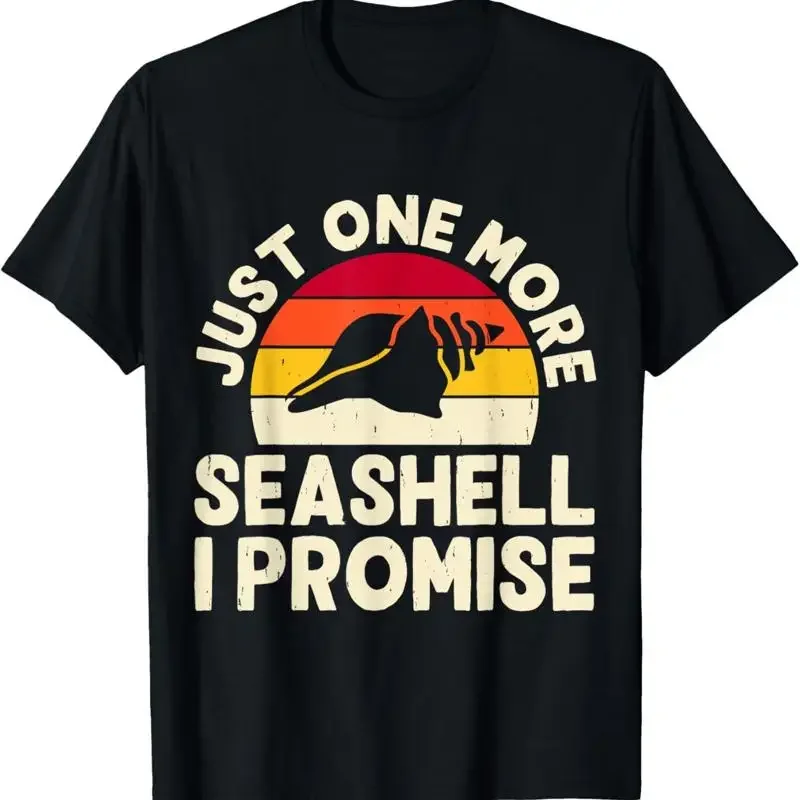 Just One More Seashell I Promise T Shirt