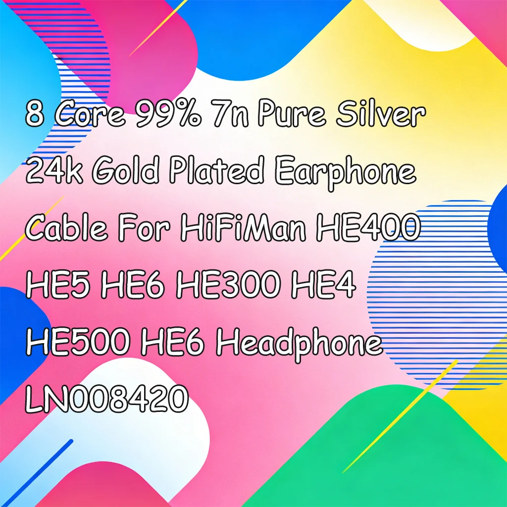 8 Core 99% 7n Pure Silver 24k Gold Plated Earphone Cable For HiFiMan HE400 HE5 HE6 HE300 HE4 HE500 HE6 Headphone LN008420