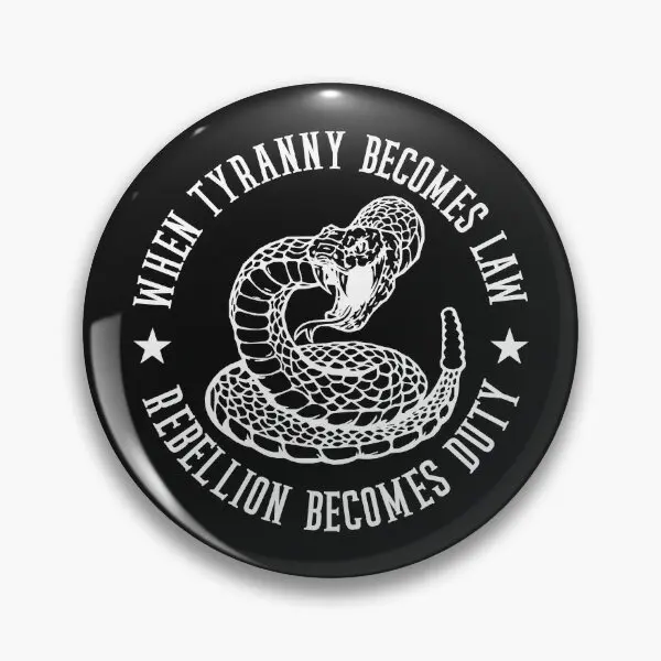 When Tyranny Becomes Law Rebellion Becom  Soft Button Pin Creative Hat Funny Lapel Pin Women Gift Lover Brooch Collar Jewelry