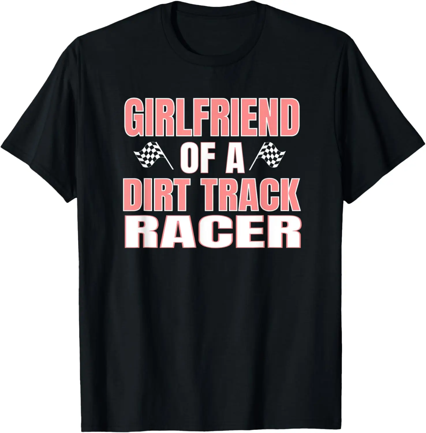 Racer Girlfriend DIrt Track Racing T-Shirt