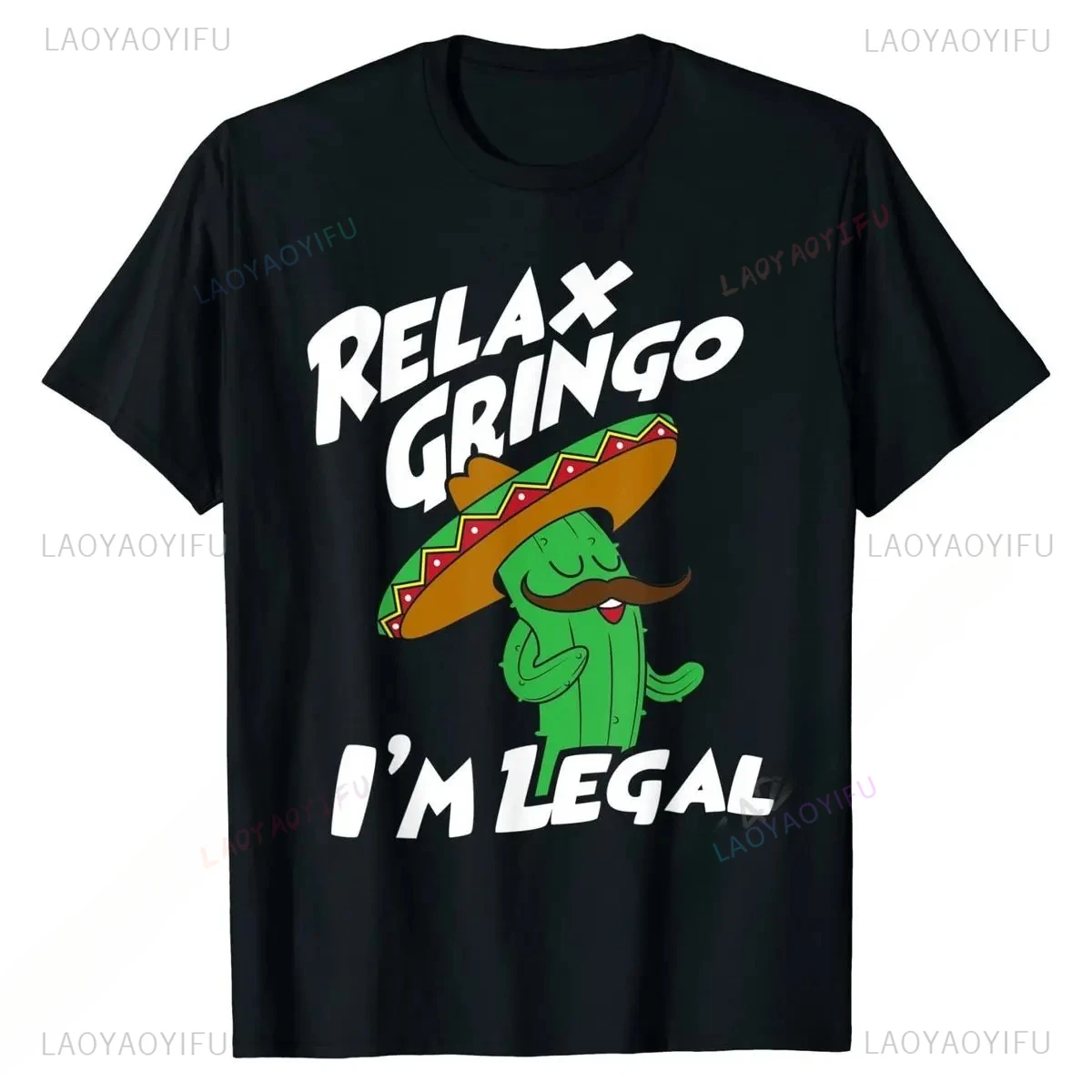 Relax Gringo I'm Legal - Funny Mexican Immigrant T-Shirt Men Tops Shirts Popular Printed on Cotton Student T Shirts Printed On