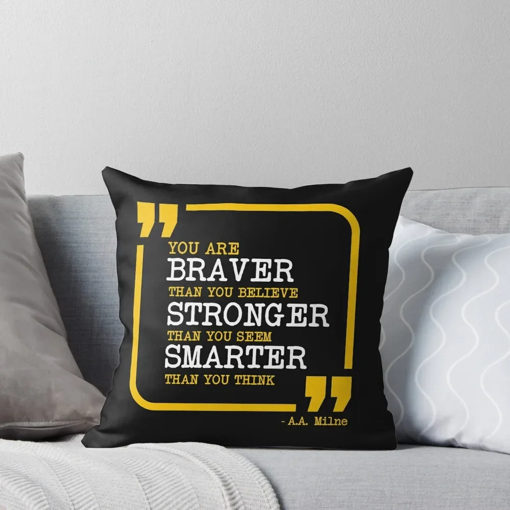 You are braver stronger smarter motivational quote Throw Pillow Sofa Pillow Cover Plaid Sofa Bed pillowcases pillow