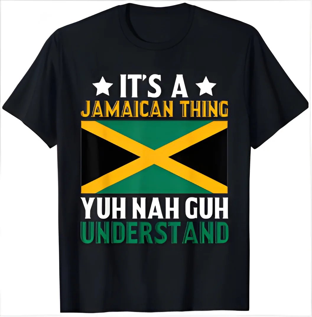 NEW! Yuh Nah Guh Understand, Its a Jamaican Thing T-Shirt