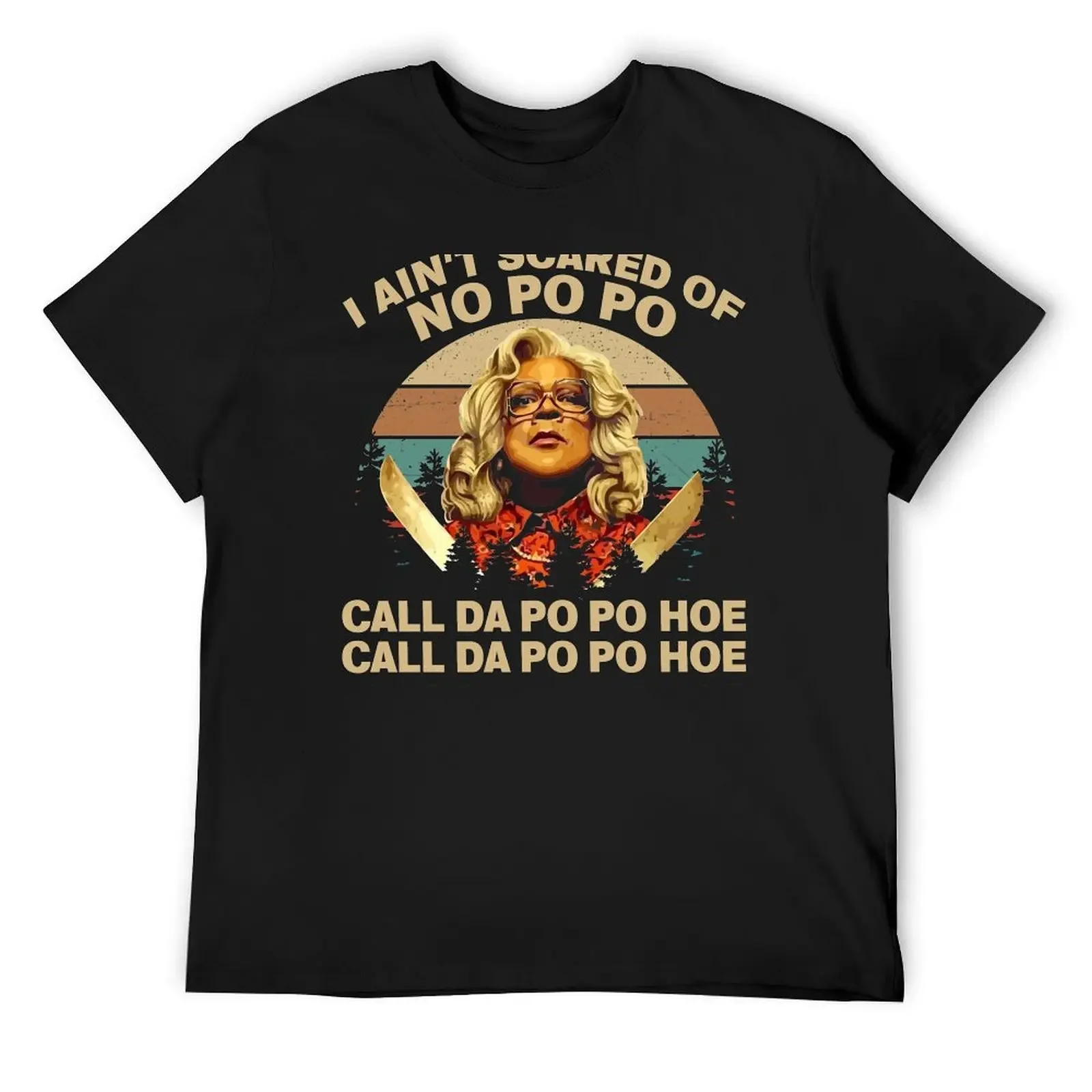 

Madea I Ain't Scared of No Po Po Call Da Po Hoe T-Shirt valentines clothes Clothing Short sleeve tee summer tops men clothings