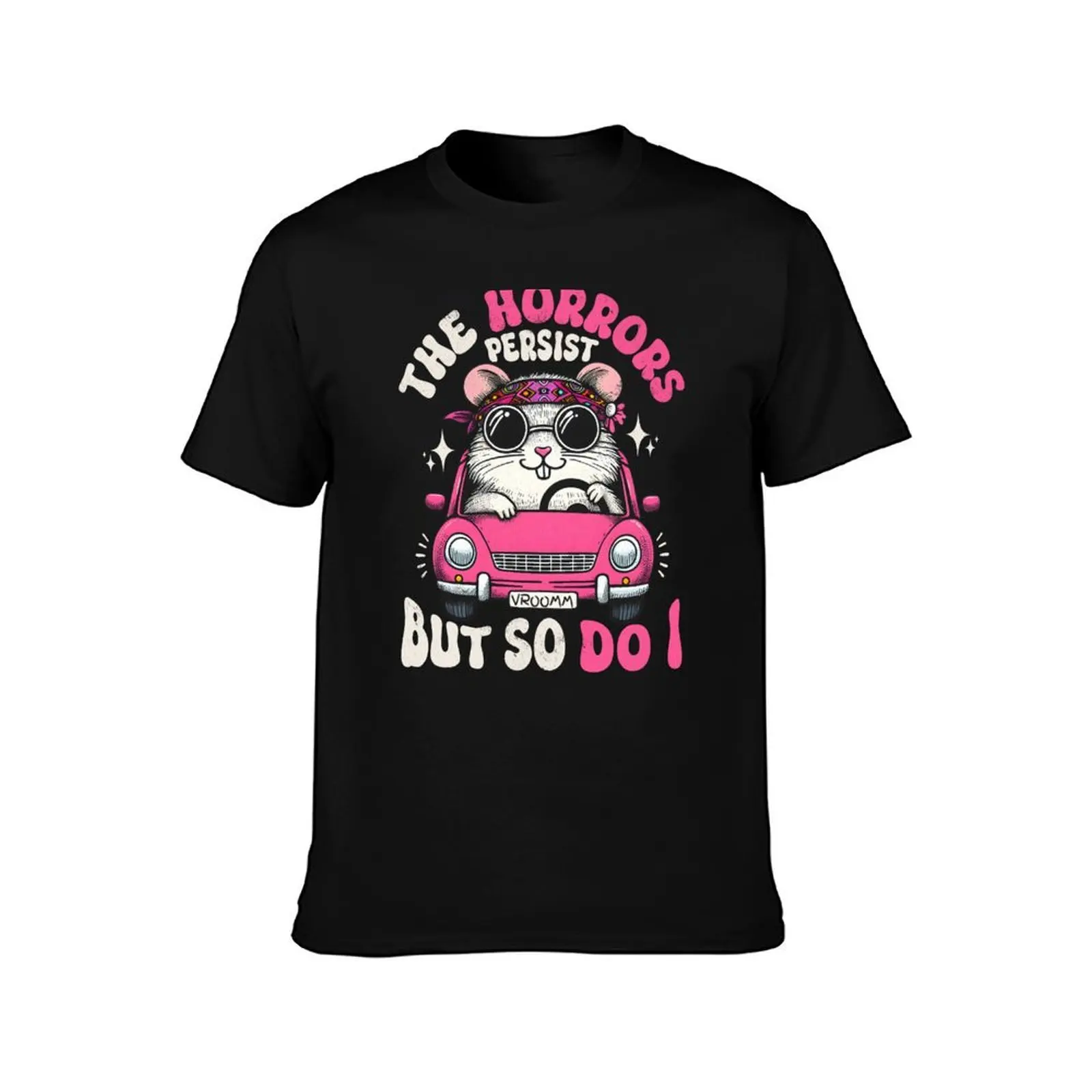 The Horrors Persist But So Am I T-Shirt Summer Holiday T-Shirt