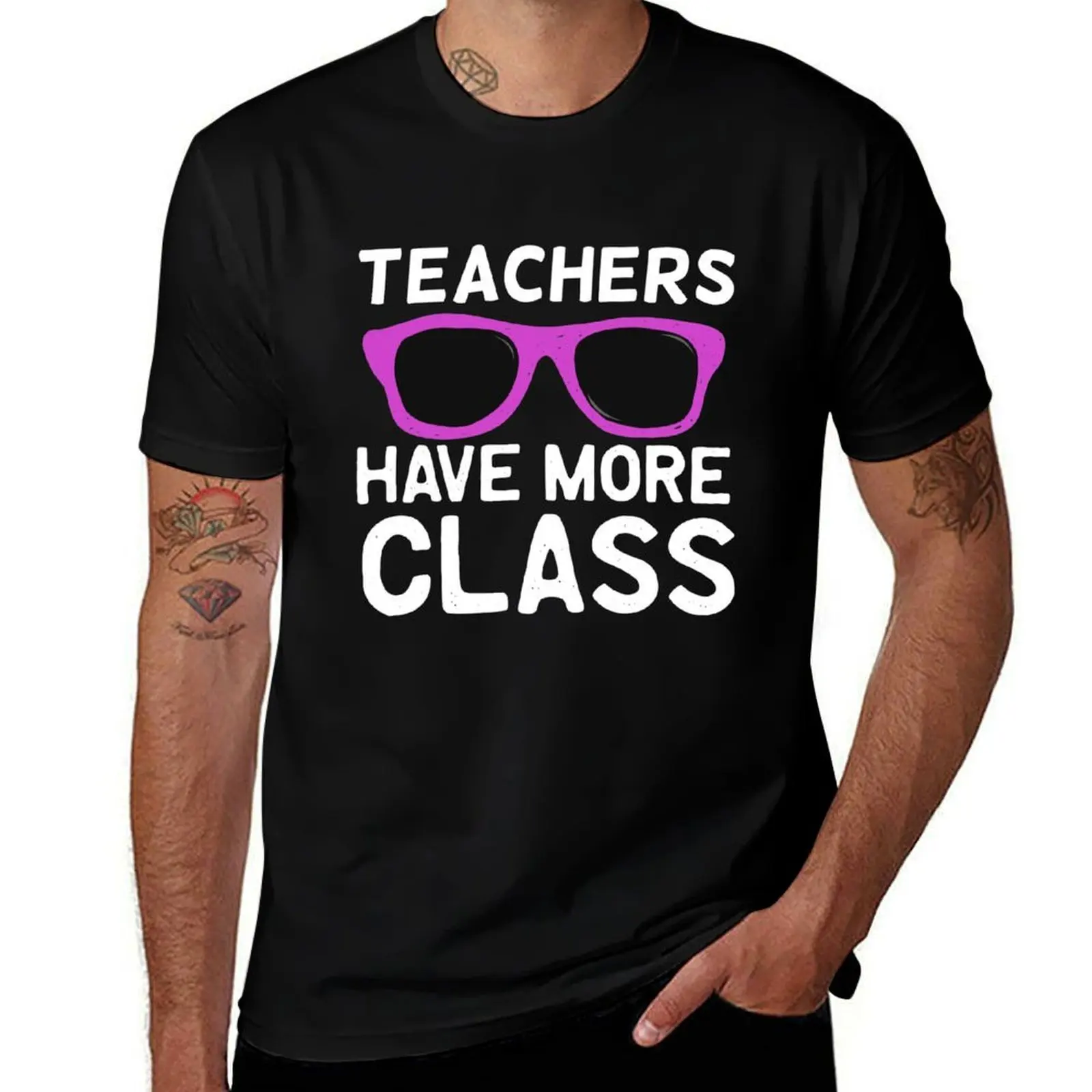 teachers have more class T-Shirt Casual Trendy Streetwear Tee Shirt