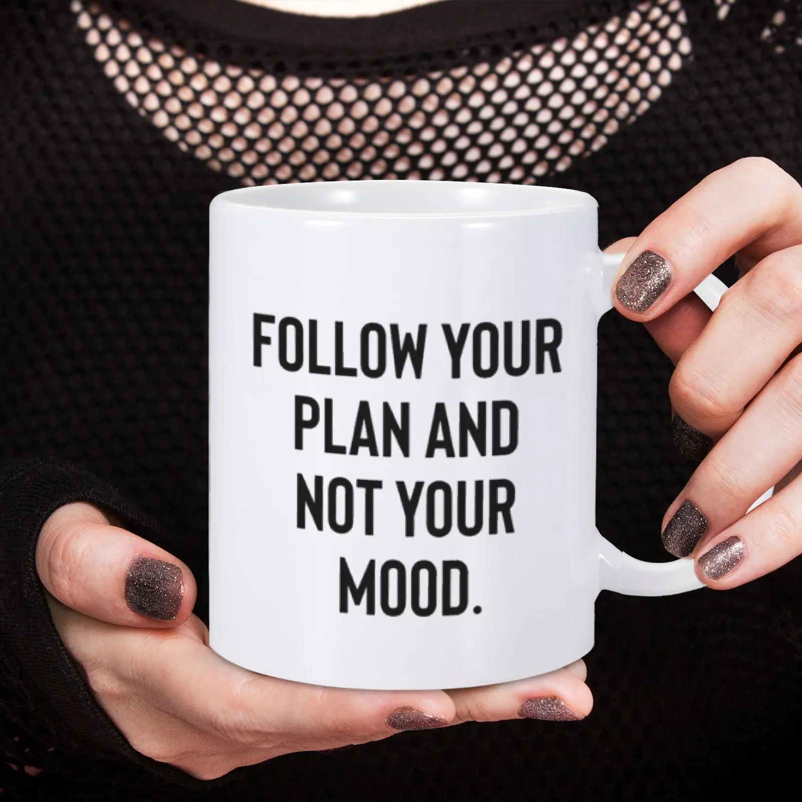 Follow Your Plan And Not Your Mood Ceramic Mug Coffee Tea Milk Cup Hot Water Drinkware for Coworker Friend Inspirational Gift