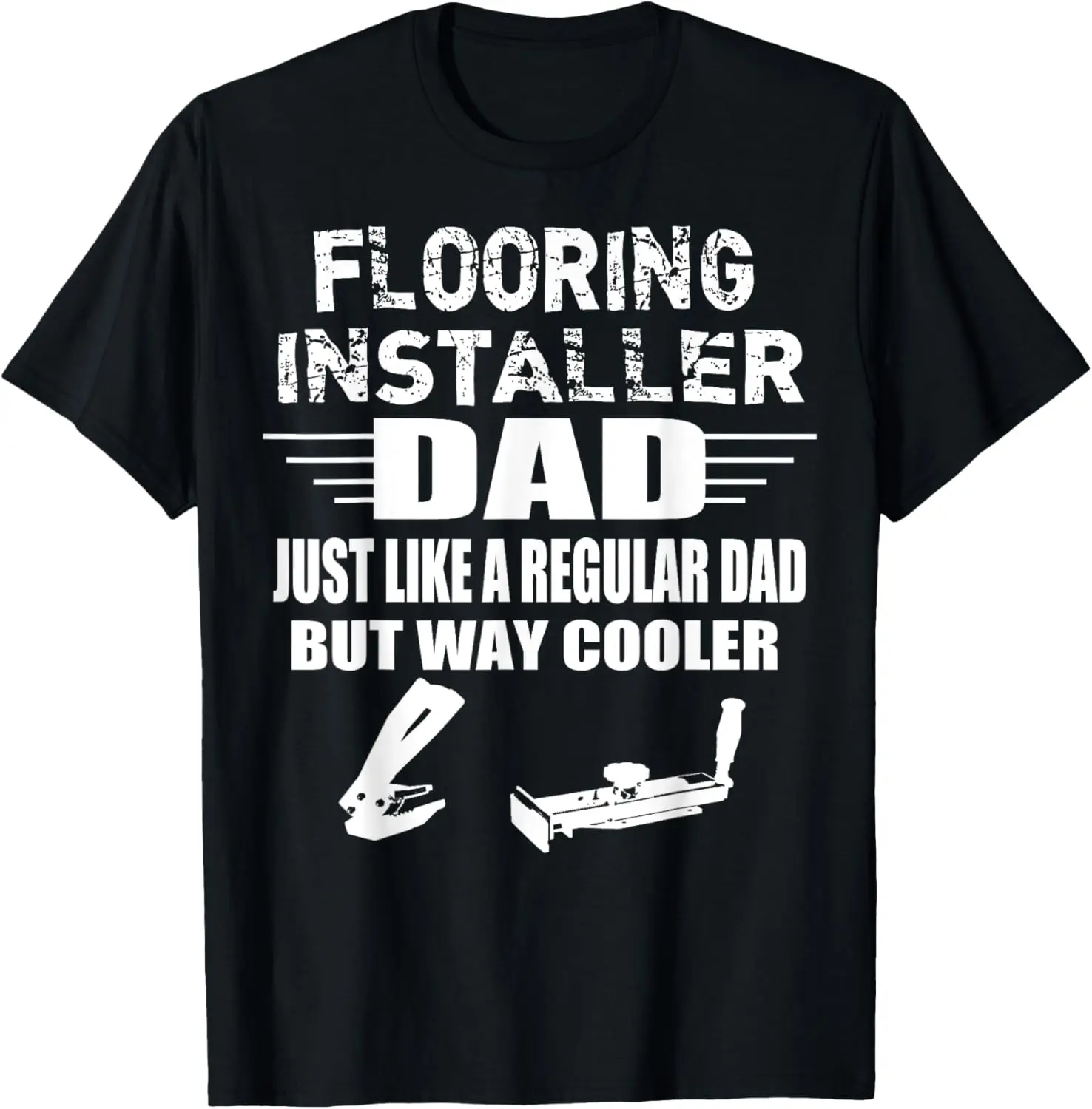 Floor Installers Cool Dad T Shirt Gift Flooring Contractors