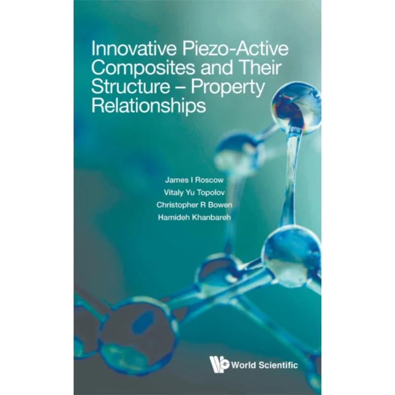 

Innovative PiezoActive Composites And Their Structure Property Relationships James I Roscow 9789811261596