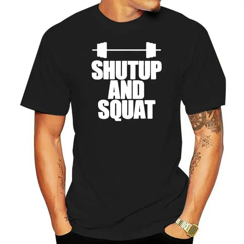 Shut Up And Squat MenT Shirt 100% Cotton Summer Casual Short Sleeve O Neck T Shirt Male Tops Tees High Quality