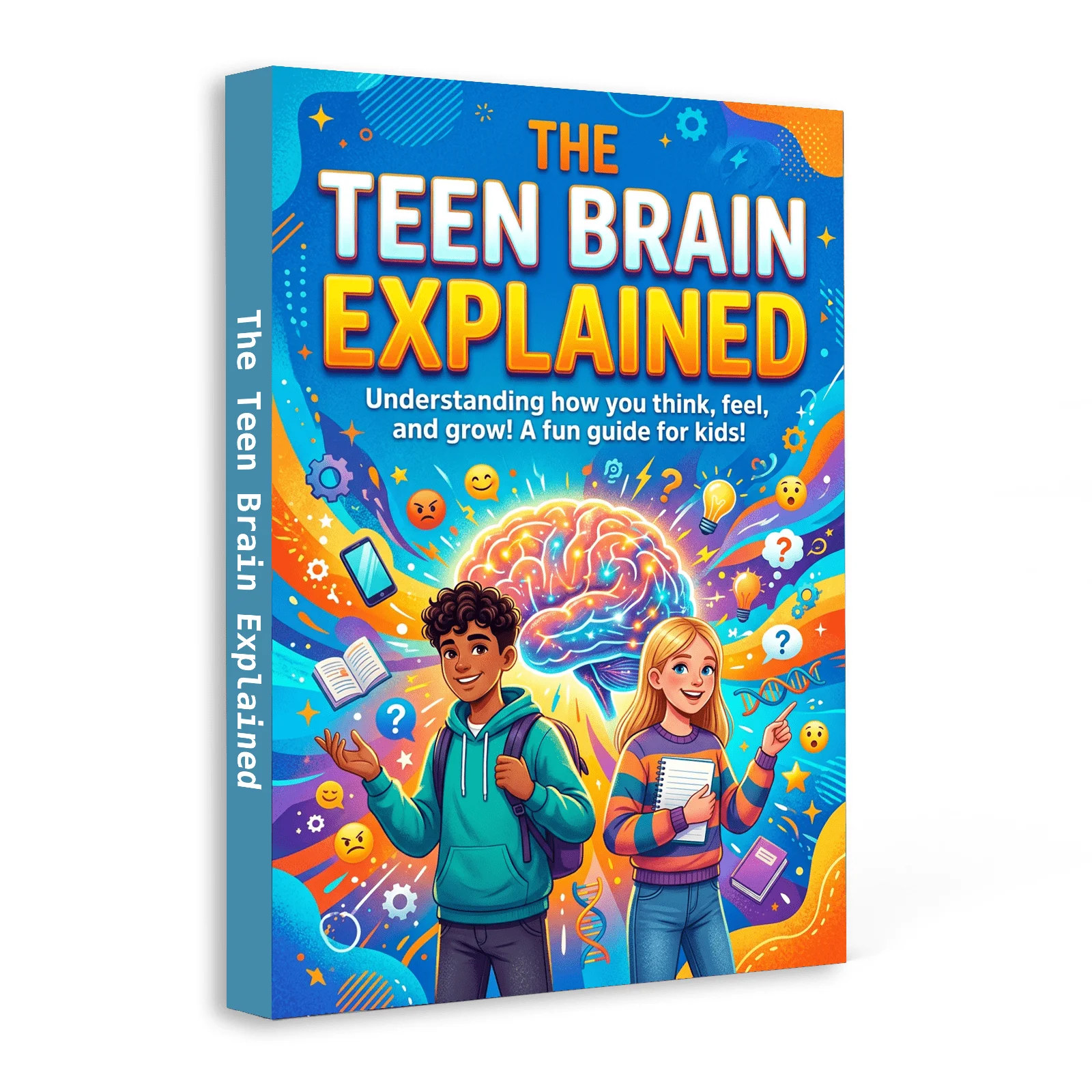 L'esprit adolescent expliqué : Comprendre comment vous pensez, vous sentez et vous grandissez — Livre de psychologie pour adolescents et jeunes enfants