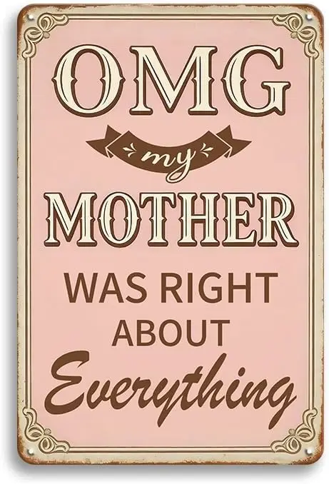 YOYI ART Funny Wall Decor Signs - OMG my MOTHER WAS RIGHT ABOUT EVERYTHING, Retro Metal Tin Signs Wall Art for Home, Kitchen, Li