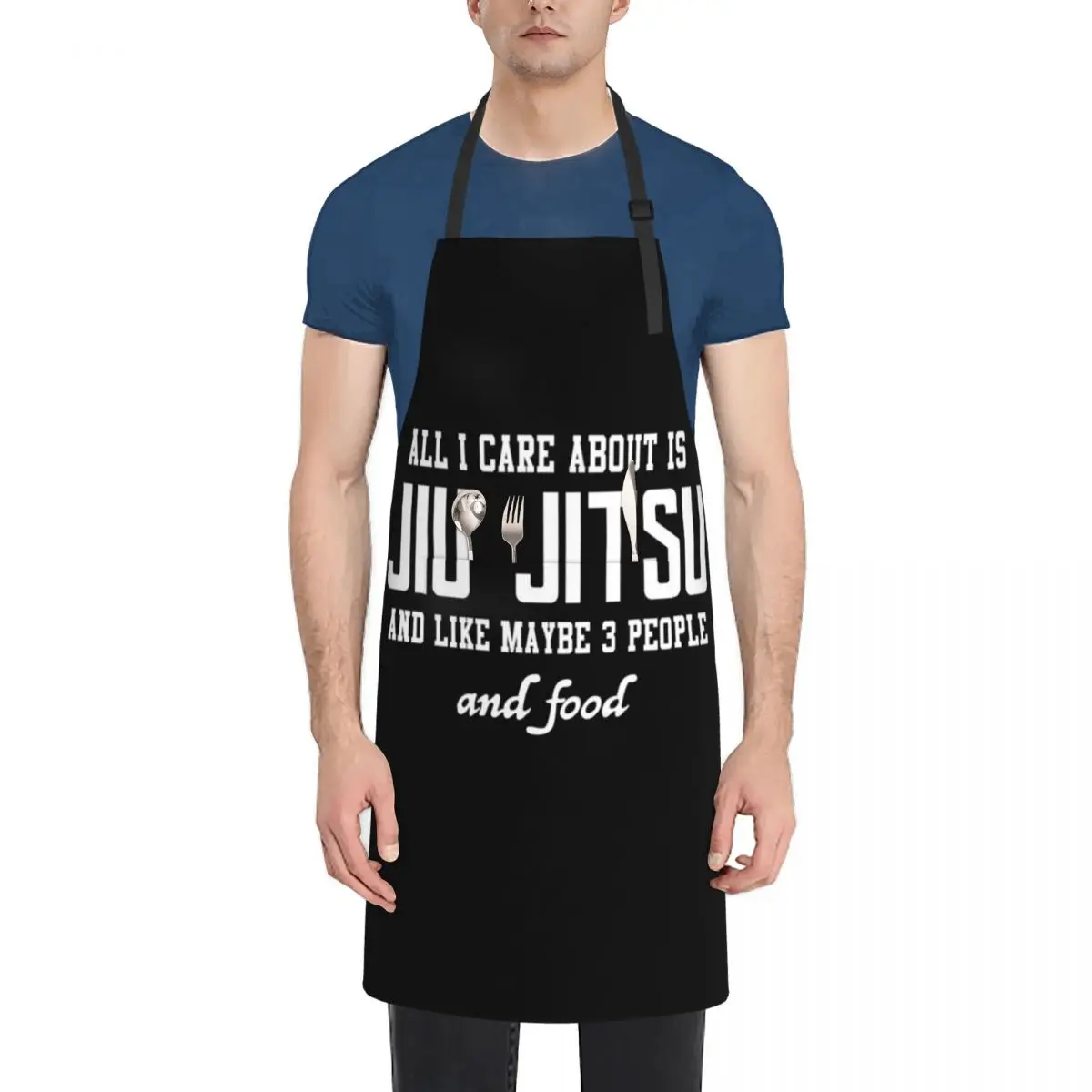 

ALL I CARE BOUT IS JIU JITSU AND LIKE MAYBE 3 PEOPLE AND FOOD Apron Men'ss For Hairdresser Apron