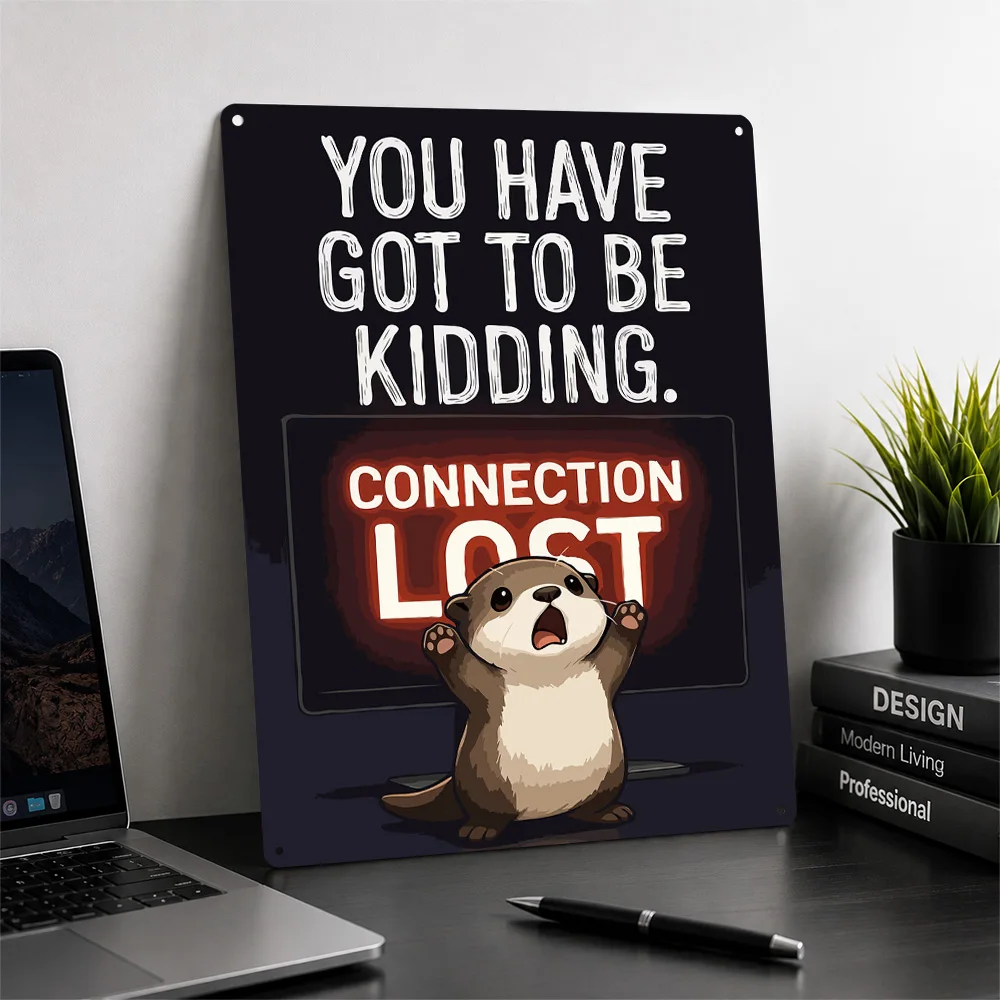 Funny Otter Connection Lost Illustration 3D Texture Metal Poster Customized Wall Art Tin Sign Gift for Mancave Home Decoration