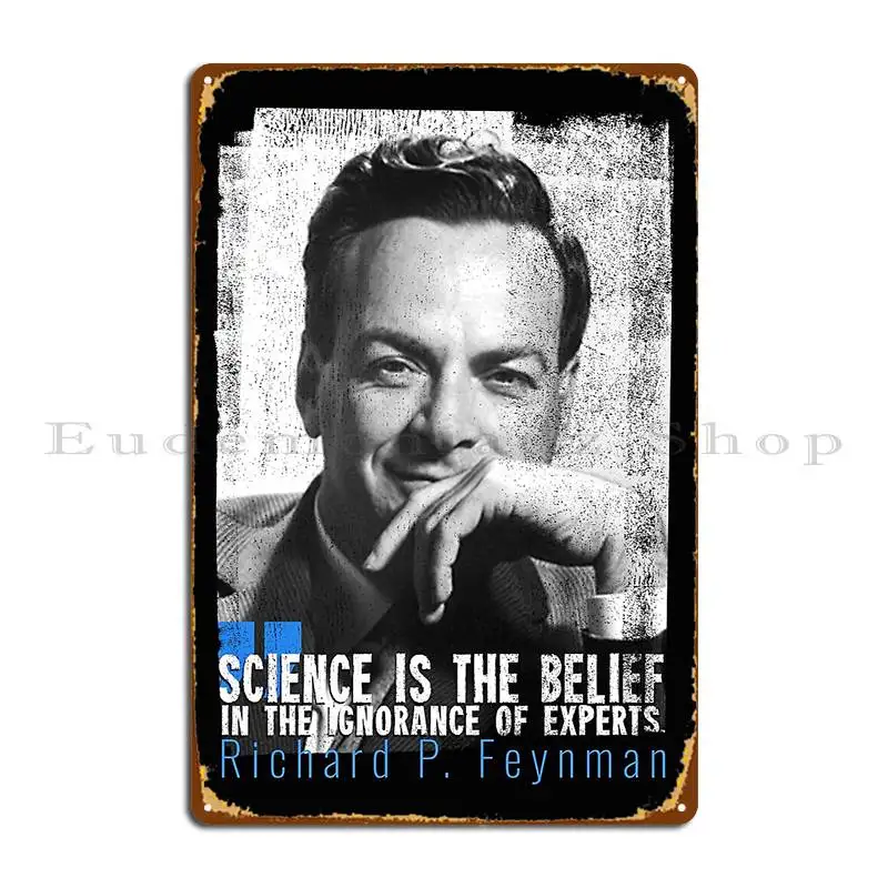 Richard Feynman Science Is The Belief In The Ignorance Of Experts Metal Sign Rusty Retro Pub Designer Retro Tin Sign Poster