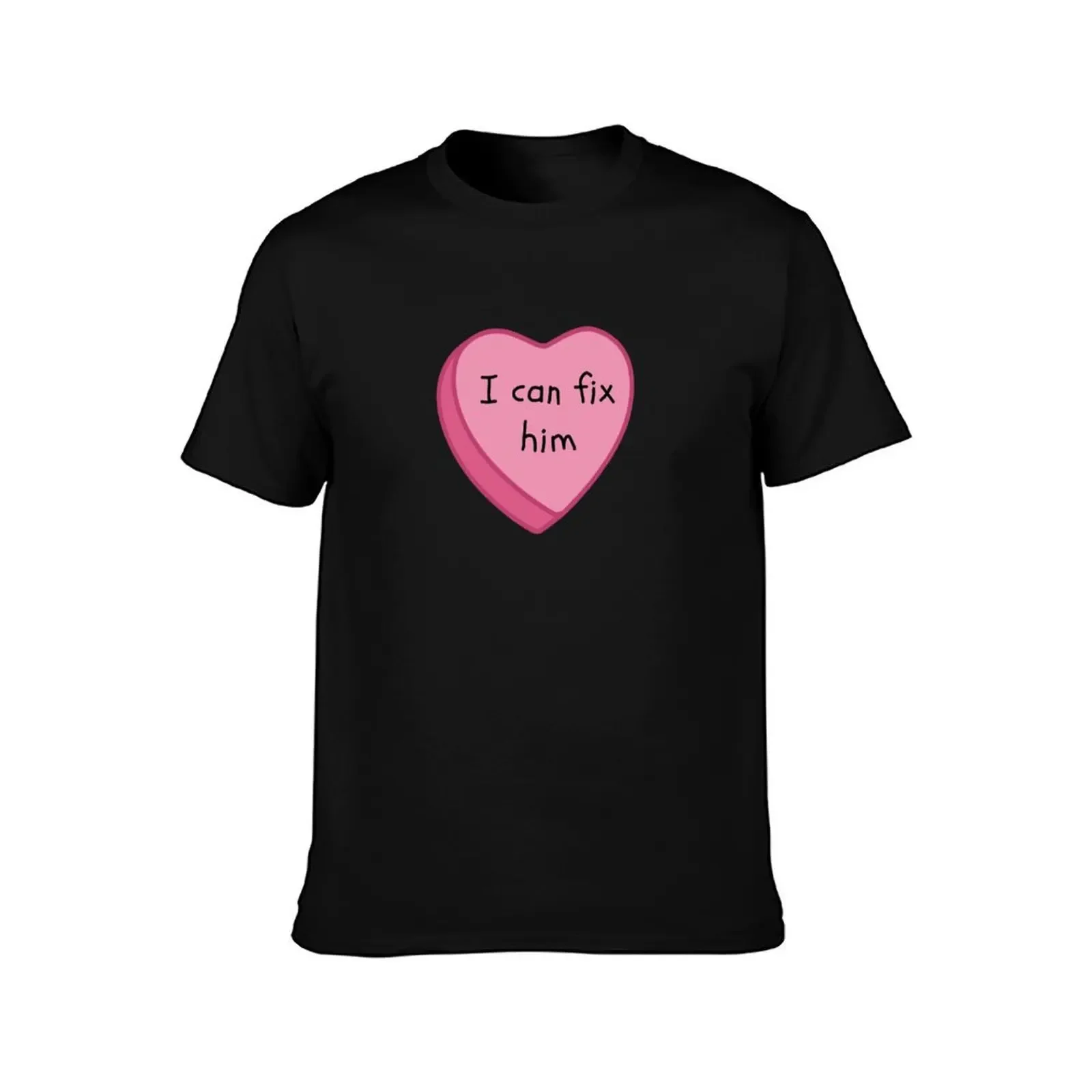 I Can Fix Him Pink Conversation Candy Heart T-Shirt cheap stuff Short sleeve tee mens vintage t shirts