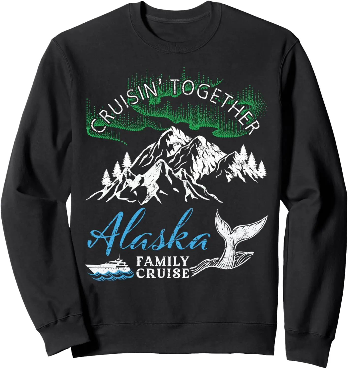 Alaska Cruisin' Together Family Cruise North Lights Cruising Sweatshirt