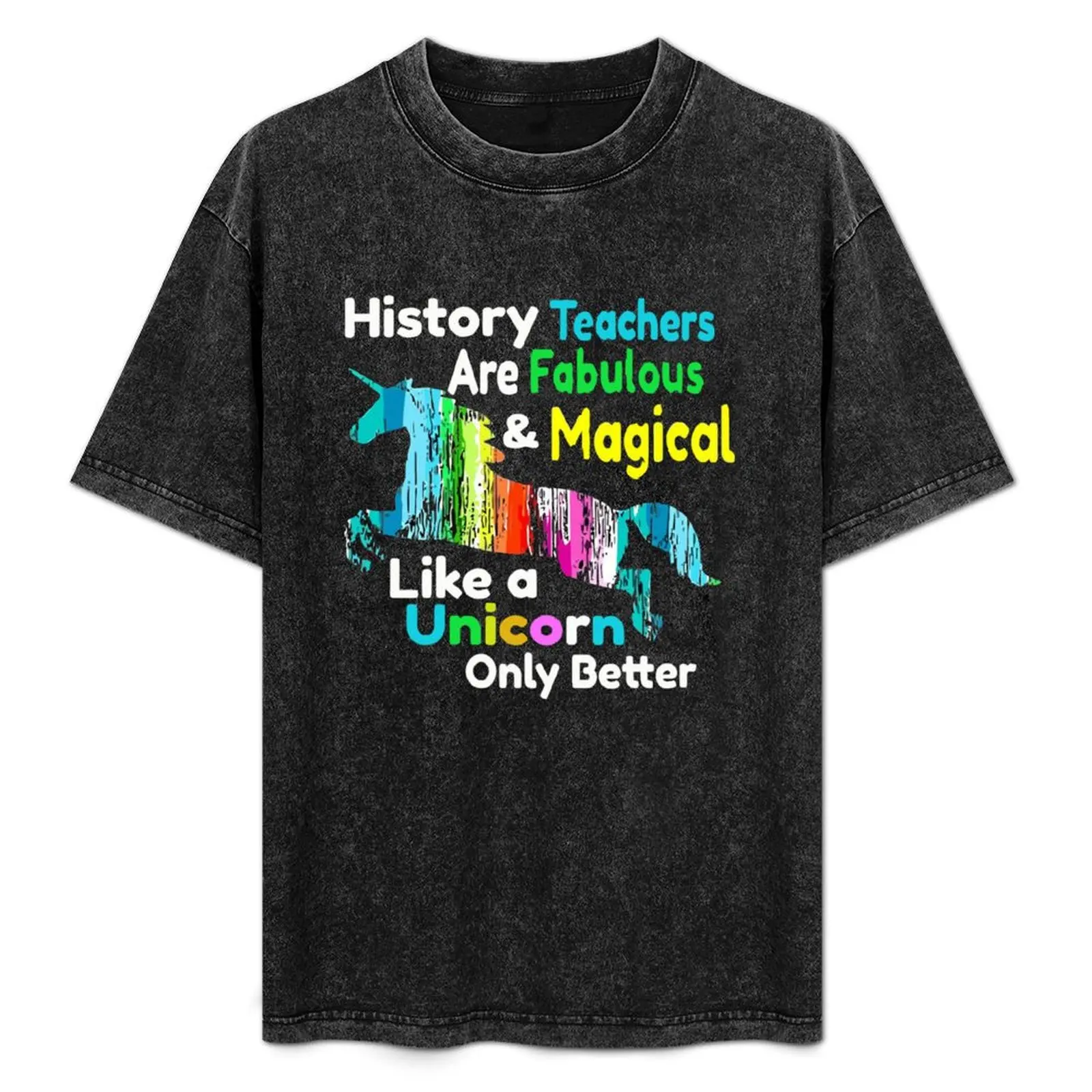 

History TeacherFabulous , Magical Like Unicorns T-Shirt Casual Lightweight Short Sleeve Top
