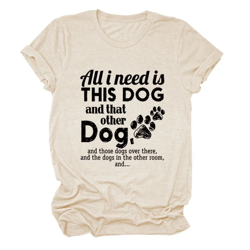 

Fashion casual cotton retro round neck short sleeve All i need is this dog print new women's base T-shirt