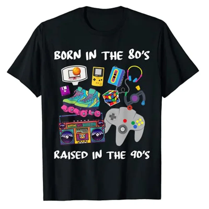 Born in The 80's Raised in The 90's T-Shirt Retro Style 80s 90s Graphic Tshirts Hobbies Lover Vintage Outfit Cool Party Clothes