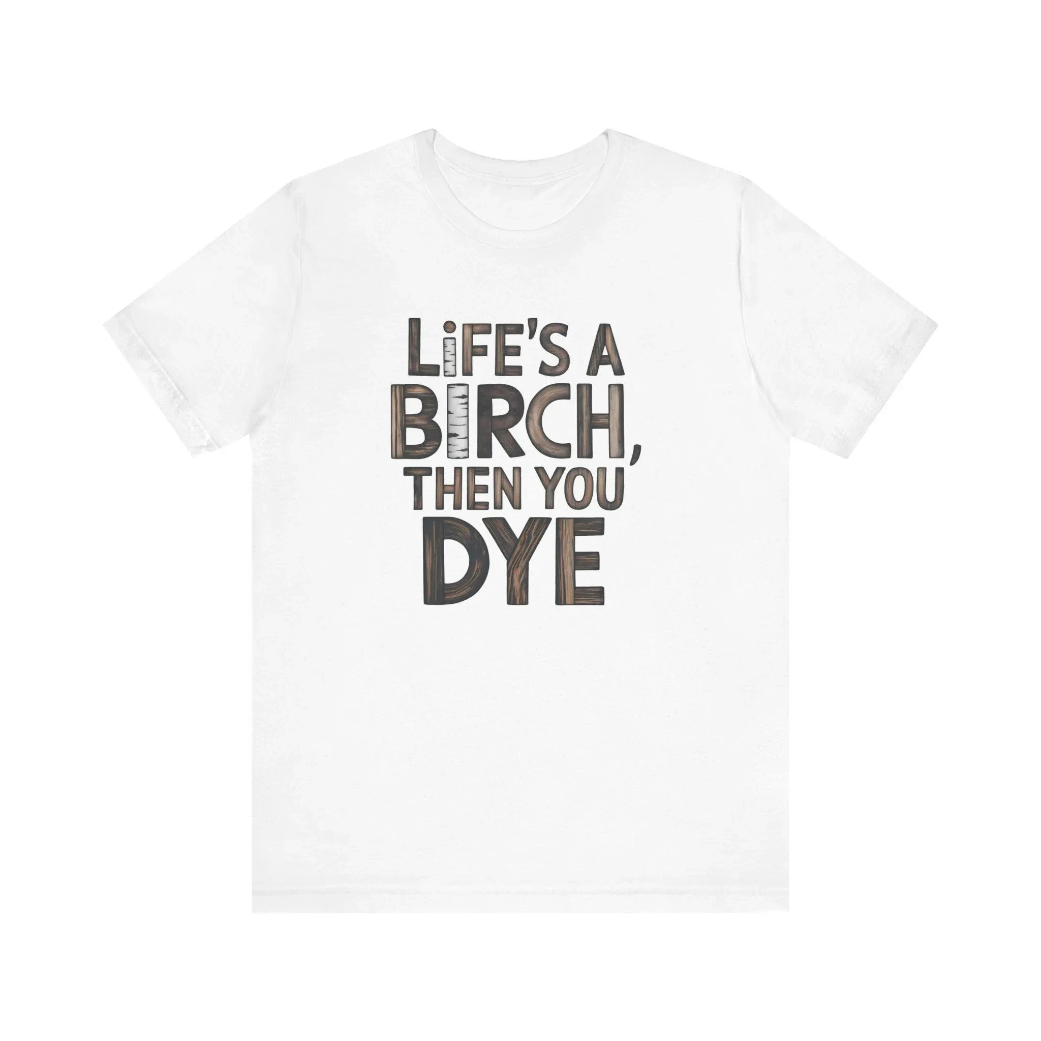 Life Is A Birch | Woodworker T-Shirt | Present for Woodworkers | Woodworking Gift | Christmas, Birthday Gift