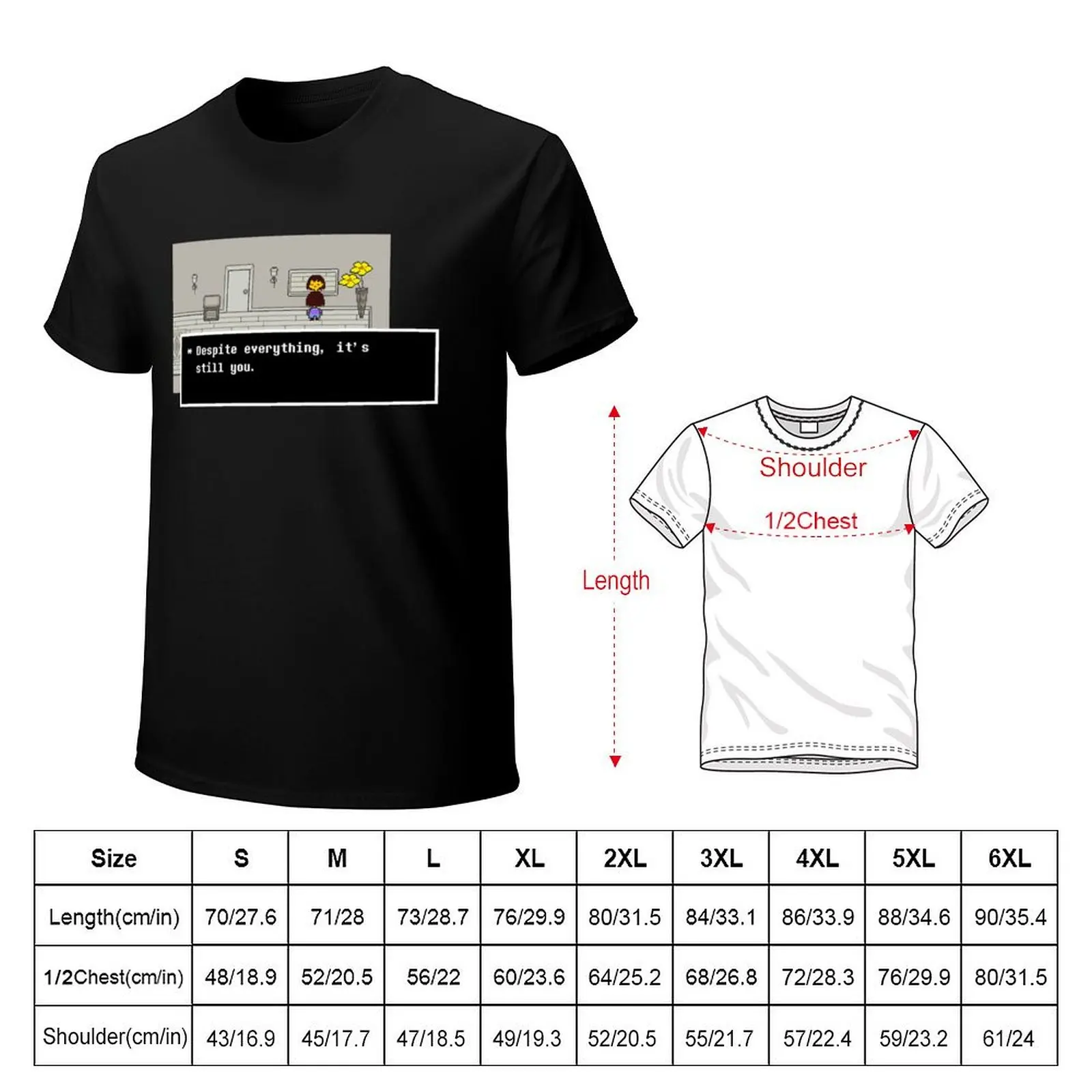 Despite everything, it's still you. T-Shirt Comfortable Work Wear Tee