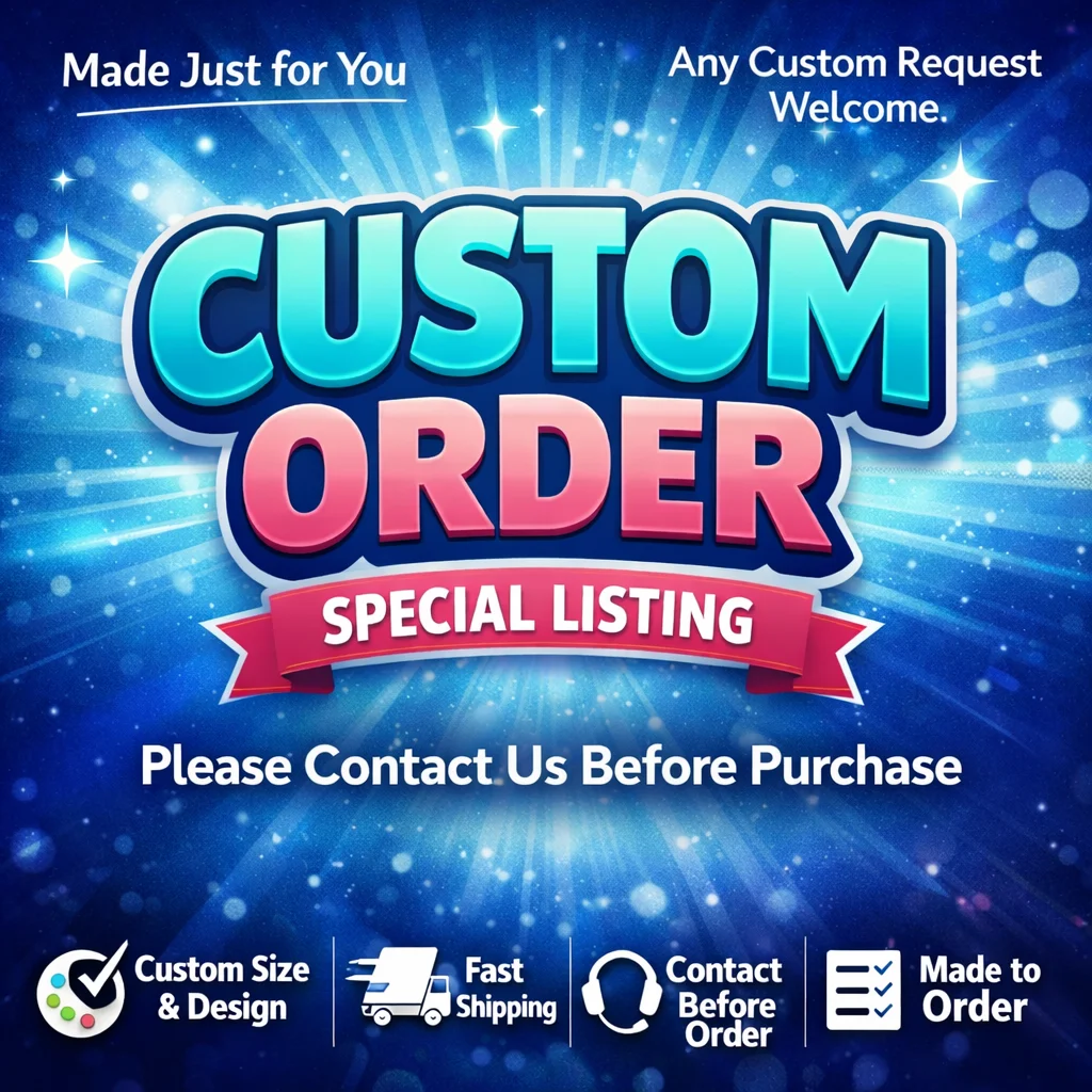

Custom Order Listing | Contact Before Purchase | Made to Order Service