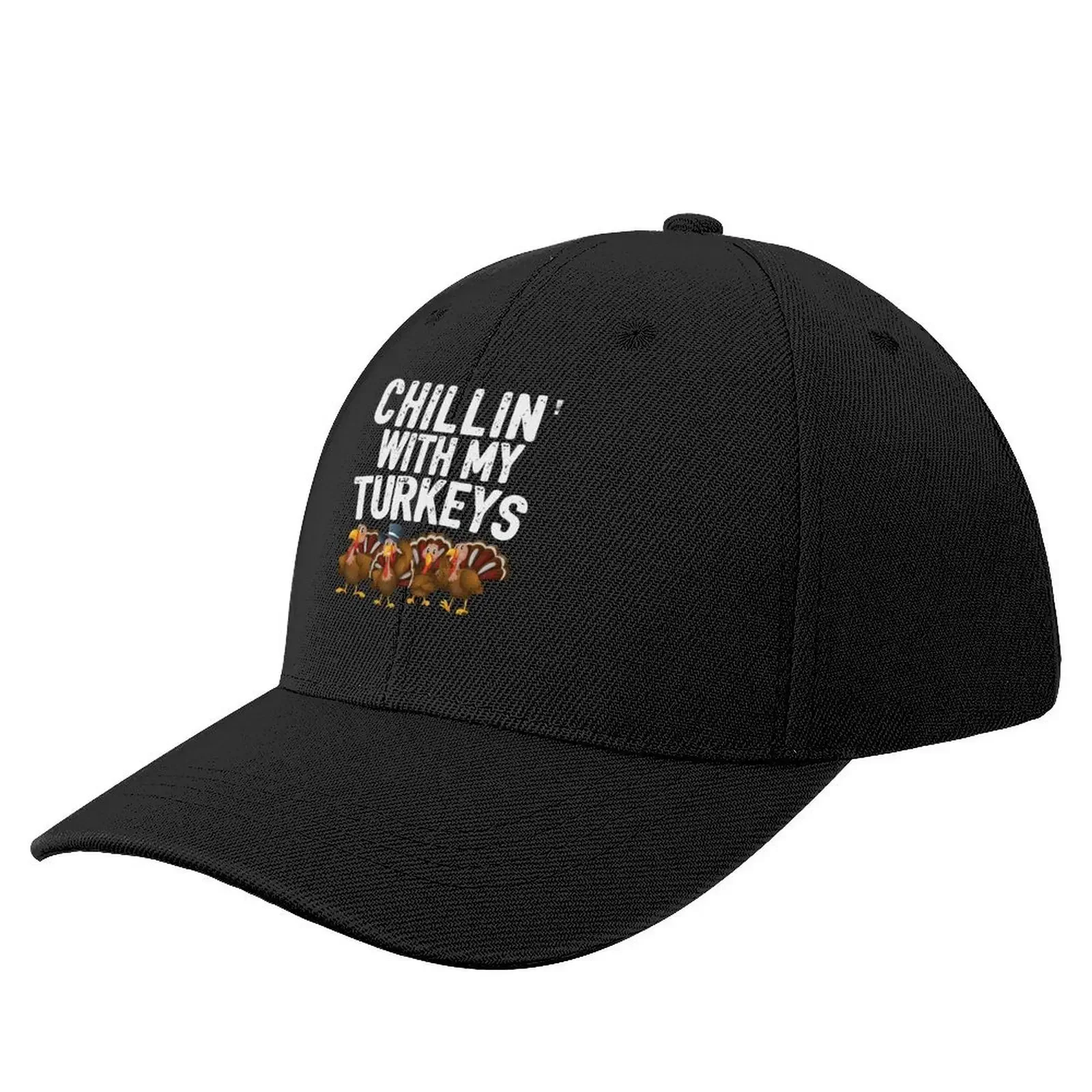 Chillin With My Turkeys Fun Thanksgiving Family Friends Gift Baseball Cap fashionable Male hat Women's Beach Men's