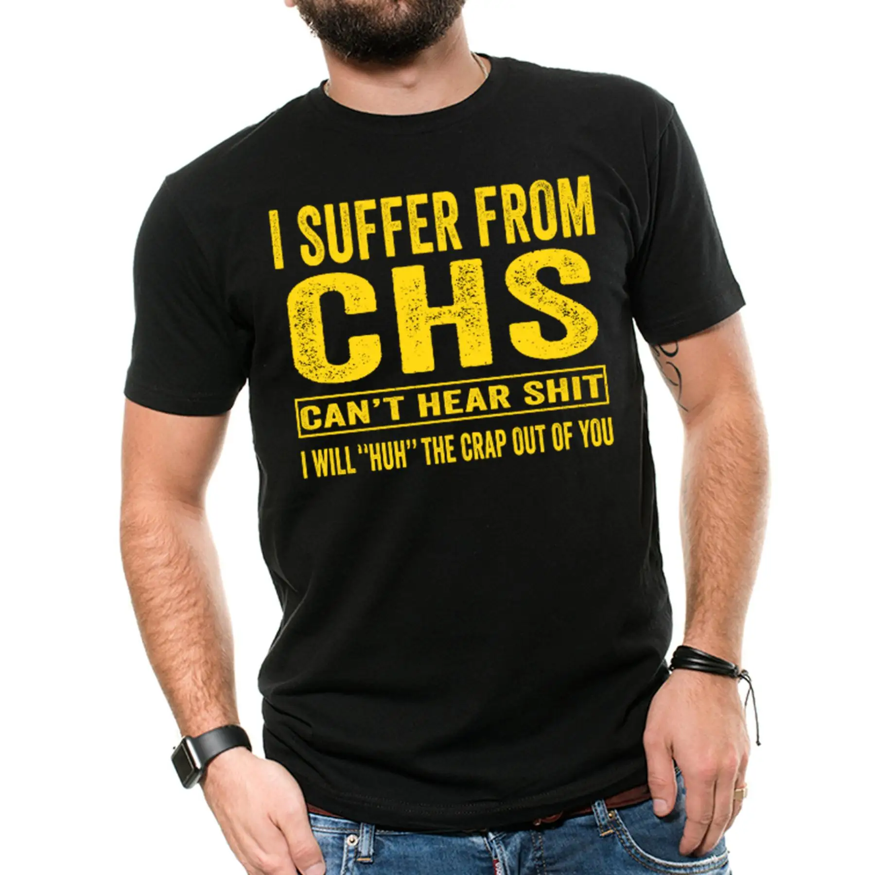 I Suffer From CHS Can t Hear Sh t Funny Sarcastic Humor T shirt