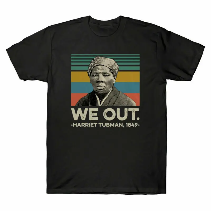 

Harriet Tubman We Out 1849 History Strong Vintage Cotton Tee Anime Graphic T-shirts Unisex 100% cotton