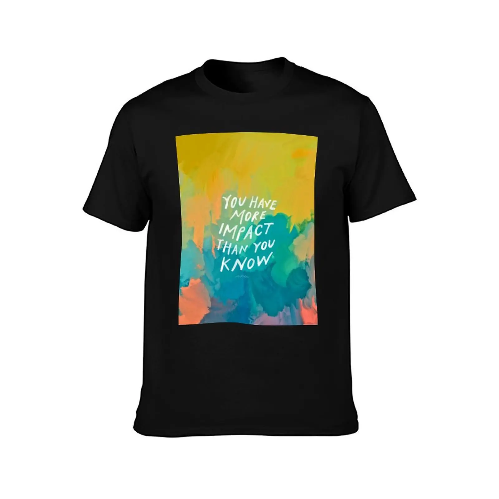 You have more impact than you know - neon abstract colorful art and motivational quote by Morgan Harper Nichols T-Shirt