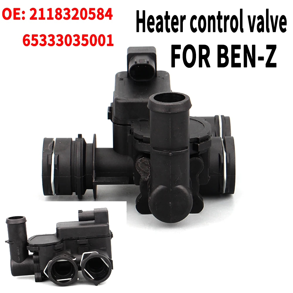 

Heater Control Valve For Ben-z W211 W219 E320 E500 E55 E63 CLS500 CLS550 CLS63 CLS55 2118320584 65333035001 A2118320584