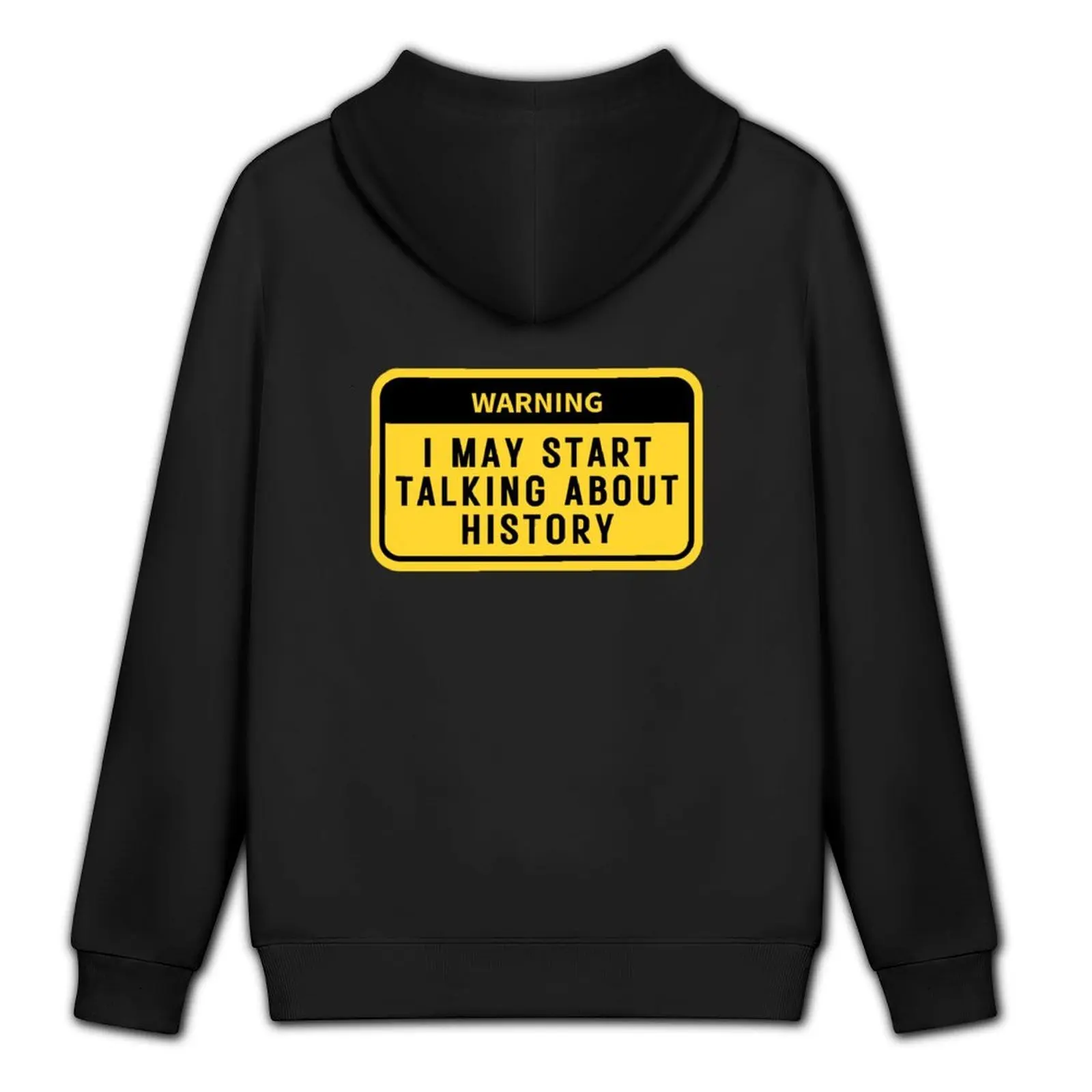 Warning i may start talking about history funny history teacher gift Hoodie hooded shirt men clothes mens hoodie