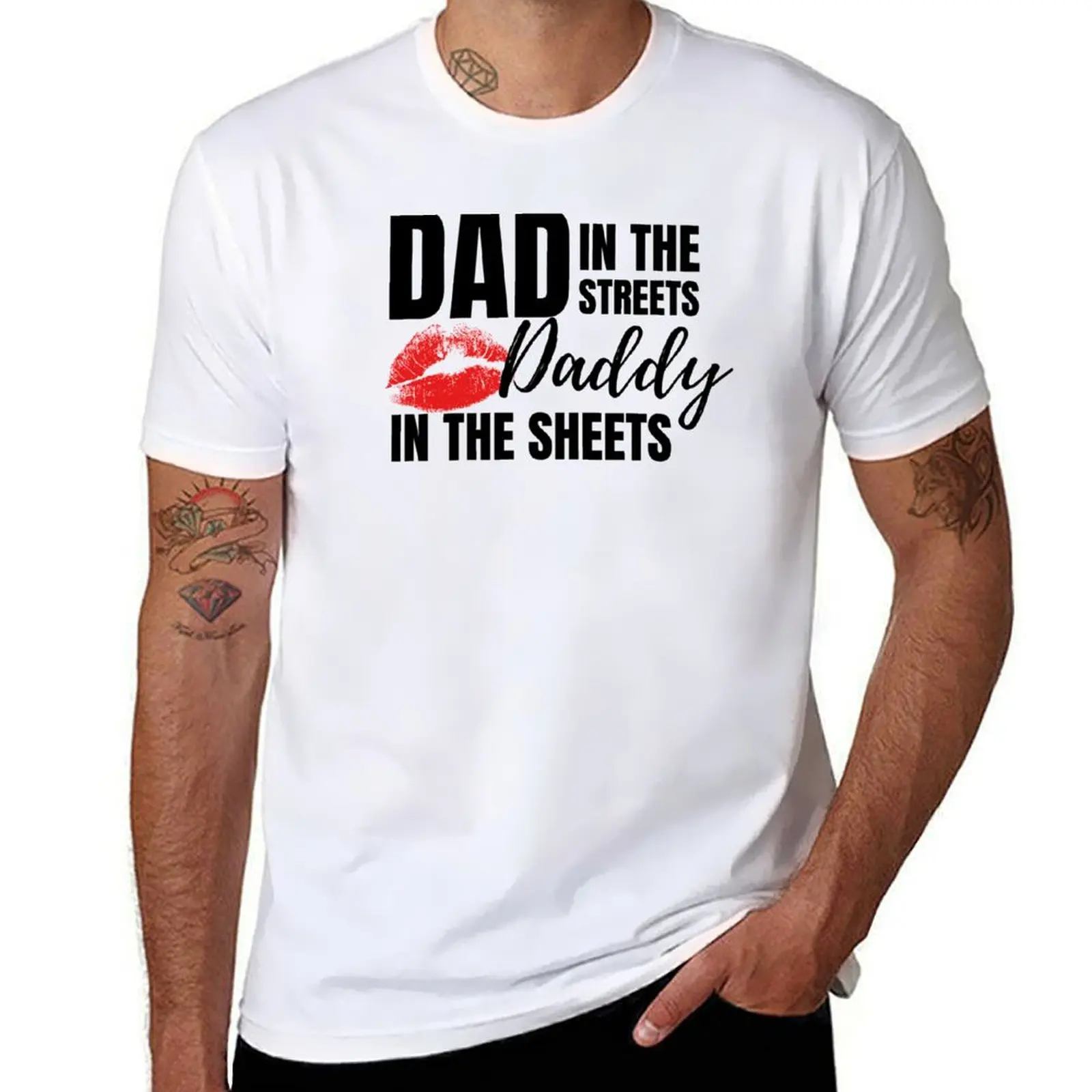 Dad in the Streets, Daddy in the Sheets T-Shirt luxury t-shirt plus size clothes funny t shirts for men