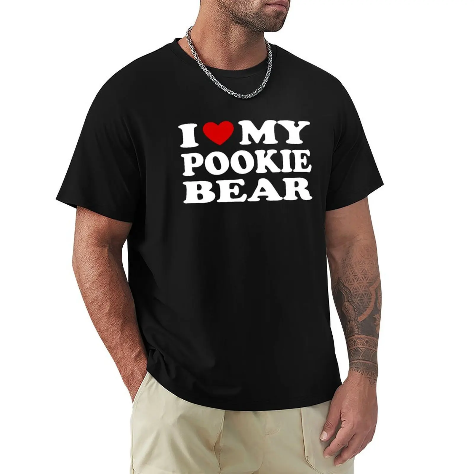 

I Love My Pookie Bear funny Valentine's Day T-Shirt plain cute tops sports fans mens champion t shirts