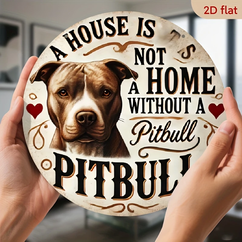 2D-Wanddekorschild aus flachem, rustikalem Vintage-Eisen „Ein Haus ist kein Zuhause ohne Pitbull“ – 20,3 x 20,3 cm großes rundes Metallschild mit Herz