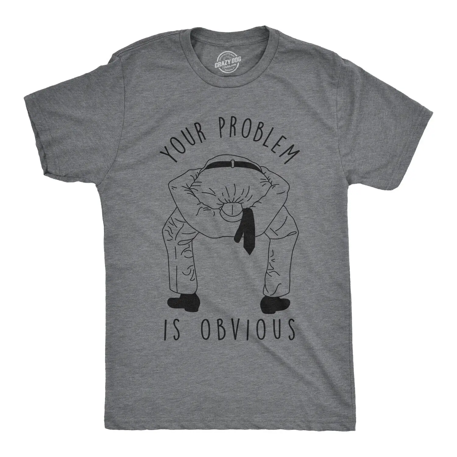 Mens Your Problem Is Obvious Tshirt Funny Sarcastic Tee