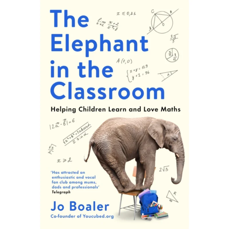 The Elephant In The Classroom  Helping Children Learn And Love Maths Jo Boaler Profile Books 9781788169349 Book