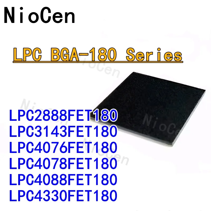 

LPC2888FET180 LPC3143FET180 LPC4076FET180 LPC4078FET180 LPC4088FET180 LPC4330FET180 2888 4076 4078 4088 4330 IC MCU Chip BGA-180