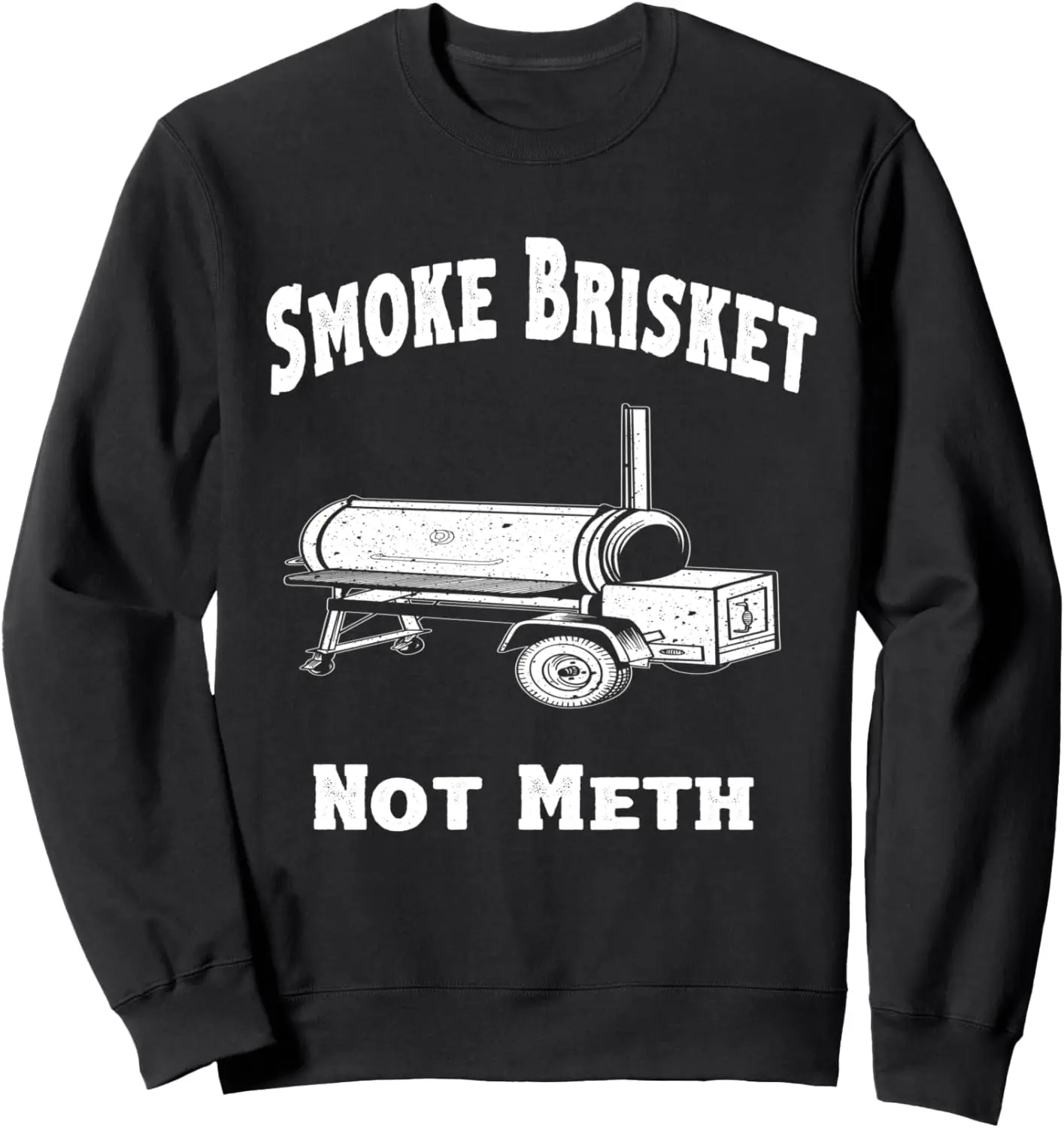 Sweat-shirt drôle de citation de nouveauté, barbecue, fumée, brisquet, Not Meth