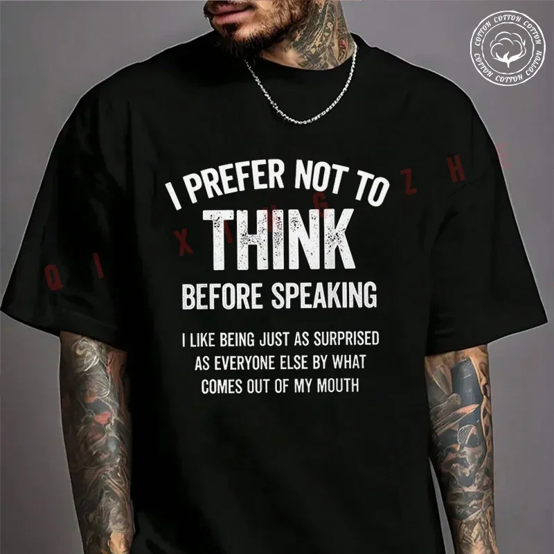 

2026 Men T Shirt Casual I Prefer Not To Think Before Speaking I Like Being Just As Moto T-shirt Graphic Cotton Tee