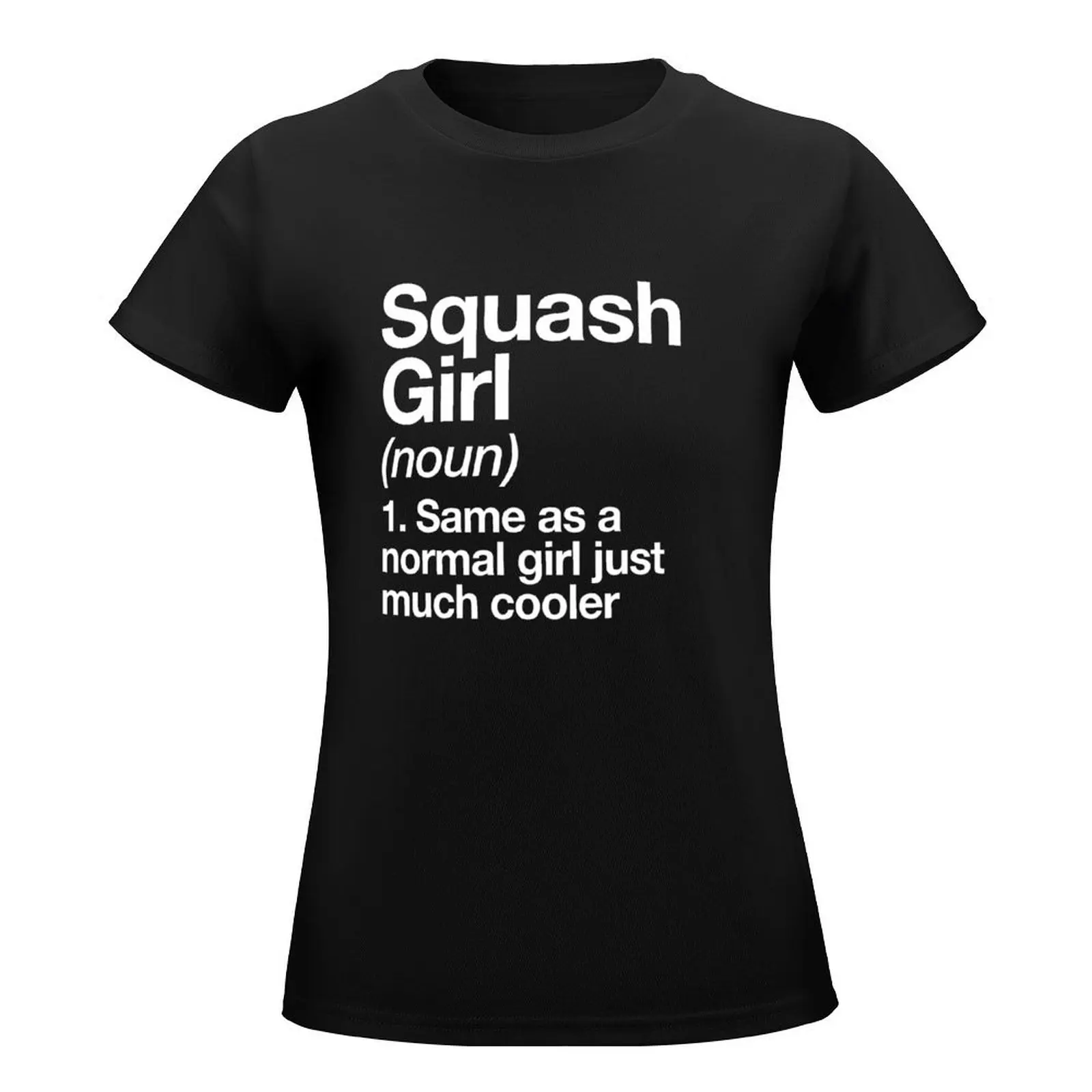 Squash Girl Definition Funny & Sassy Sports Design T-Shirt hippie clothes female spring clothes Women 2024